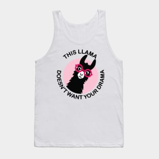 THIS LLAMA DOESNT WANT YOUR DRAMA Tank Top